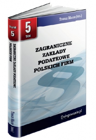 TOM 5 ZAGRANICZNE ZAKŁADY PODATKOWE POLSKICH FIRM TOM 5 ZAGRANICZNE ZAKŁADY PODATKOWE POLSKICH FIRM