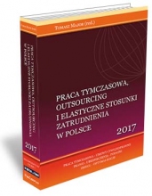 Praca tymczasowa, outsourcing i elastyczne stosunki zatrudnienia w Polsce